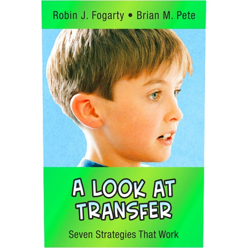 Robin J. Fogarty,Brian Mitchell Pete A Look at Transfer: Seven Strategies That Work (In A Nutshell Series)