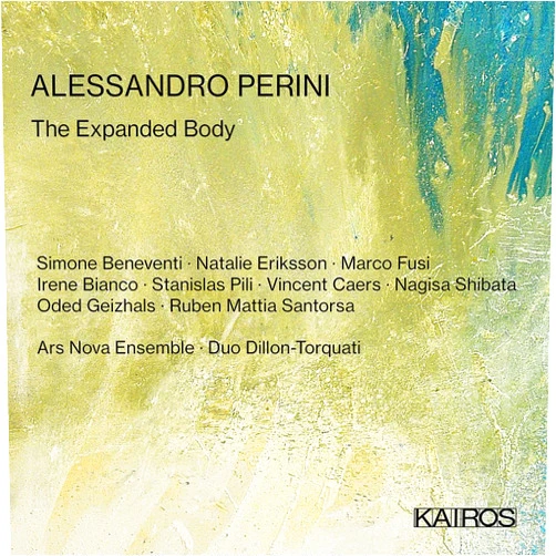 Simone Beneventi (Artist), Ars Nova Ensemble (Artist), Jonatan Sersam (Artist), Nagisa Shibata (Artist), Ruben Mattia Santorsa (Artist), Duo Dillon-Torquati (Artist), Francesco Dillon (Artist), Emanuele Torquati (Artist), Oded Geizhals (Artist), Vincent Caers (Artist), Stanislas Pili (Artist), Irene Bianco (Artist), Francesco Del Nero (Artist), Natalie Eriksson (Artist), Marco Fusi (Artist), Alessandro Perini (Composer), _ (Conductor) & 14 more Format: Audio CD Alessandro Perini: The Expanded Body