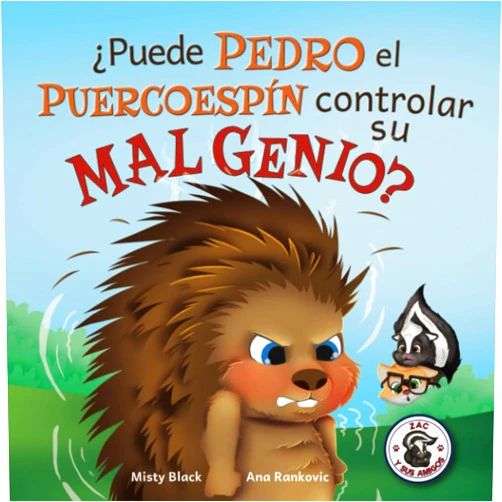 Misty Black,Ana Rankovic ¿Puede Pedro el Puercoespín controlar su mal genio? (Zac y sus amigos) (Spanish Edition)