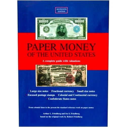 Arthur L. Friedberg,Ira S. Friedberg,Robert Friedberg Paper Money of the United States : A Complete Illustrated Guide With Valuations