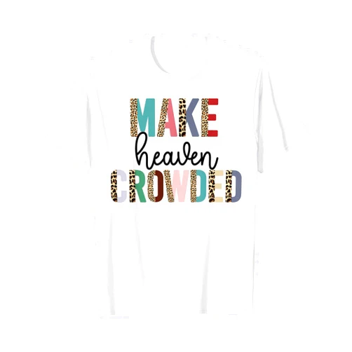 God is Good Christian Gifts and Apparel Make Heaven Crowded TShirt for Women Christian Faith Gifts T-Shirt