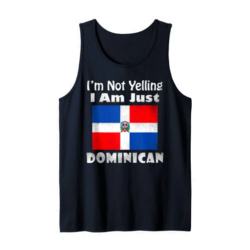 Dominican Republic Designs by MCG.Co Funny I'm Not Yelling I Am Just Dominican Republic Flag Tank Top