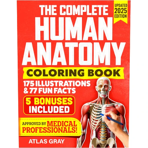 Atlas Gray The Complete Human Anatomy Coloring Book: 175 Illustrations & 77 Fun Facts In a Anatomy & Physiology Study Guide & Workbook for Doctors, Nurses, Paramedics, Medical Students & Adults
