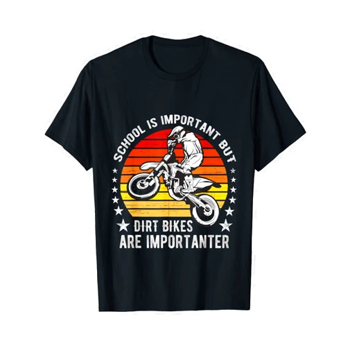 Cool Extreme Sunset Stuff School Is Important But Dirt Bikes Are Importanter Funny T-Shirt