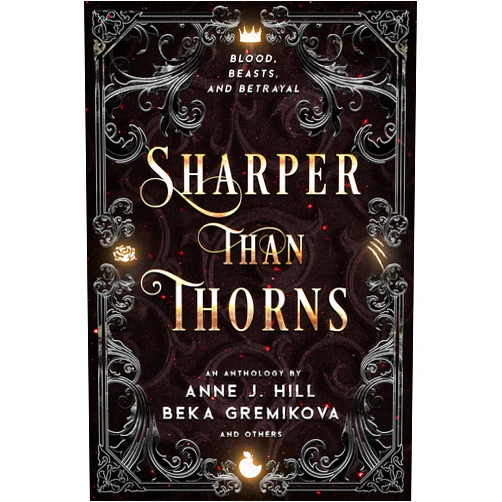 By Anne J. Hill (Author), Beka Gremikova (Author), Hannah Carter (Author), Lara E. Madden (Author), Emily Barnett (Author), Julia Skinner (Author), Maseeha Seedat (Author), Crystal Grant (Author), AJ Skelly (Author), Tasha Kazanjian (Author) & 6 more Format: Kindle Edition Sharper Than Thorns (Black and Gold Anthologies)