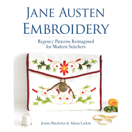 Jennie Batchelor,Alison Larkin Jane Austen Embroidery: Regency Patterns Reimagined for Modern Stitchers (Dover Crafts: Embroidery & Needlepoint)