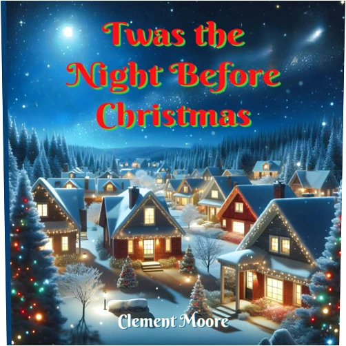 Clement Moore,Jessie Willcox Smith,Amelia Woodruff Twas the Night Before Christmas (Annotated): A Visit from St. Nicholas (Original 1823 edition with Original Drawings)
