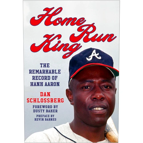 Dan Schlossberg,Dusty Baker Home Run King: The Remarkable Record of Hank Aaron