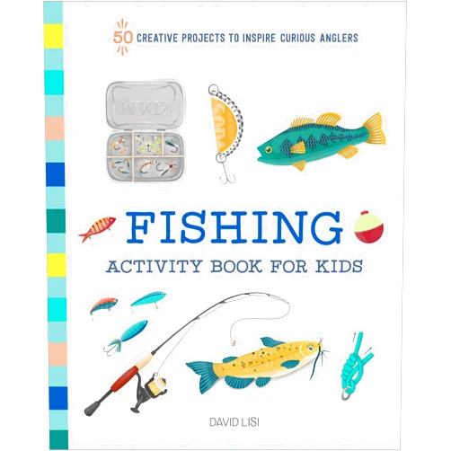 David Lisi Fishing Activity Book for Kids: 50 Creative Projects to Inspire Curious Anglers (Exploring for Kids Activity Books and Journals)