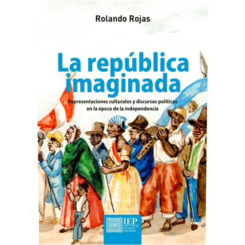 Spanish Edition by Rolando Rojas (Author) Format: Kindle Edition La república imaginada: Representaciones culturales y discursos políticos en la época de la independencia (Spanish Edition)