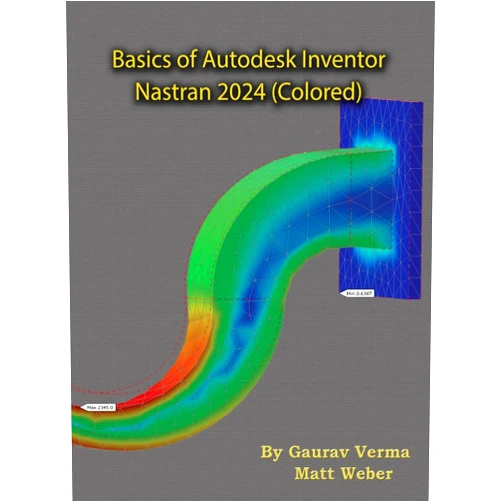 By Gaurav Verma (Author), Matt Weber (Author) Basics of Autodesk Inventor Nastran 2024