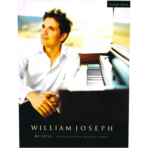 William Joseph Be Still - A Collection of Beloved Hymns (Songbook)