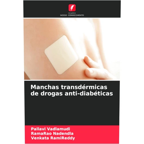 Pallavi Vadlamudi,Ramarao Nadendla,Venkata RamiReddy Manchas transdérmicas de drogas anti-diabéticas (Portuguese Edition)