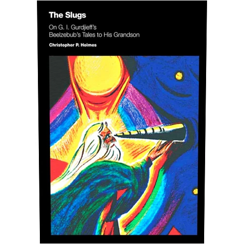 By Christopher P. Holmes Ph.D. (Author), Zeljka Zupanic (Author), Anita J. Mitra (Author) & 0 more The Slugs: On G. I. Gurdjieff's Beelzebub's Tales to His Grandson