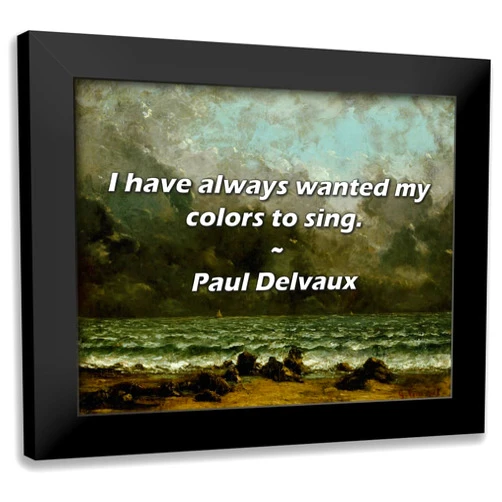 ArtDirect Artsyquotes Art Print with Customization Framed or UnFramed Titled: Paul Delvaux Quote: I have always wanted my colors to sing.