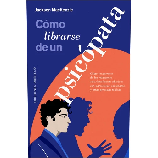 Jackson Mackenzie,Josep Escarré Reig Cómo librarse de un psicópata (Psicologia) (Spanish Edition)