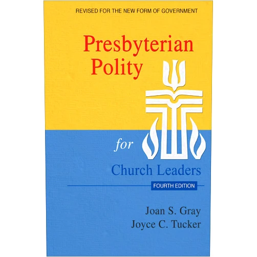 Joan S. Gray,Joyce C. Tucker Presbyterian Polity for Church Leaders, Updated Fourth Edition
