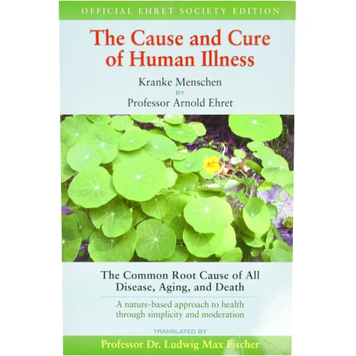 Arnold Ehret The Cause and Cure of Human Illness