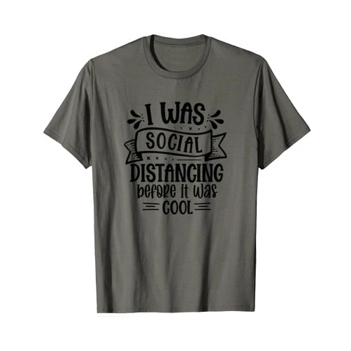 Buy Good Gifts for Birthday, Name Day, Anniversary I was Social distancing Before it was Cool T-Shirt