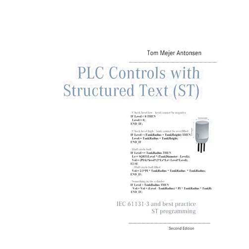 Tom Mejer Antonsen PLC Controls with Structured Text (ST): IEC 61131-3 and best practice ST programming