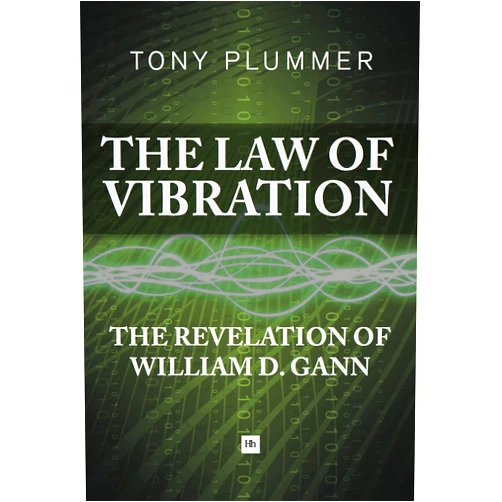 Tony Plummer The Law of Vibration: The revelation of William D. Gann