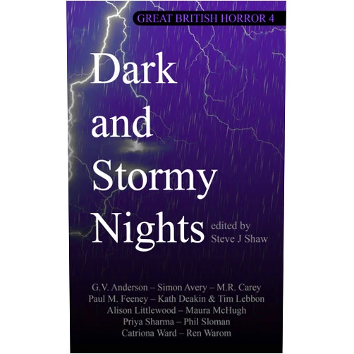 By M R Carey (Author), Catriona Ward (Author), Priya Sharma (Author), Tim Lebbon (Author), Ren Warom (Author), G V Anderson (Author), Alison Littlewood (Author), Maura McHugh (Author), Simon Avery (Author), Steve J Shaw (Editor) & 5 more Format: Kindle Edition Great British Horror 4: Dark and Stormy Nights