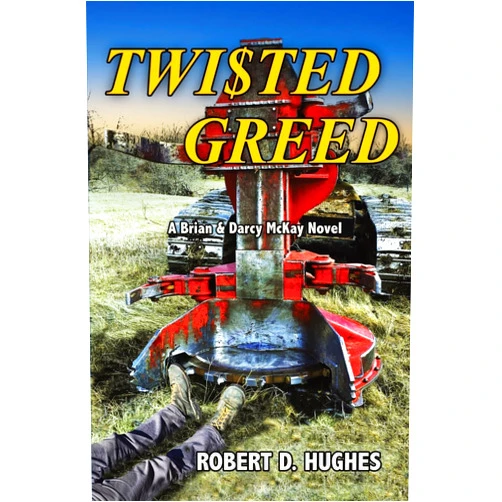 By Robert D Hughes (Author) Twisted Greed: A Brian & Darcy McKay Novel