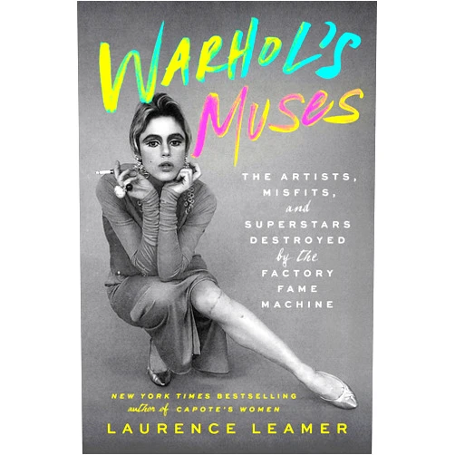 By Laurence Leamer (Author) Warhol's Muses: The Artists, Misfits, and Superstars Destroyed by the Factory Fame Machine