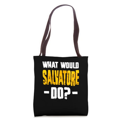 The Name Custom Gift What Would Salvatore Do Funny Name Salvatore Tote Bag
