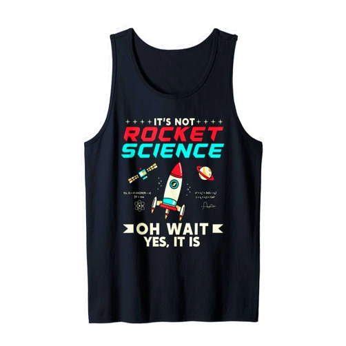 Aerospace Engineer Embracing the Complexity Funny Its Not Rocket Science Aerospace Engineer Tank Top