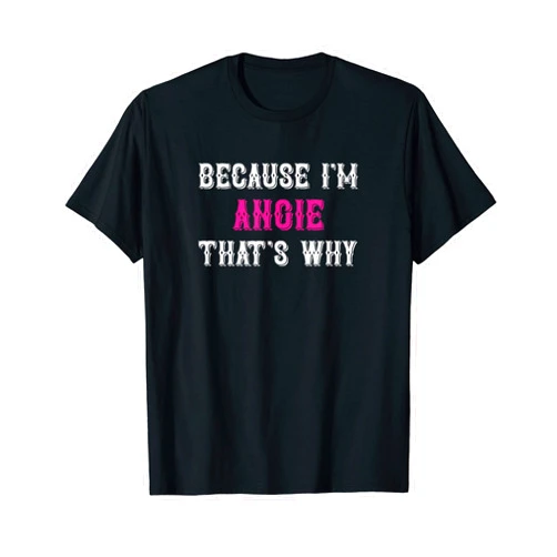 Angie Name Tag Apparel / Woman Named Angie Angie / Because I'm Angie That's Why - Pink Angie Name T-Shirt