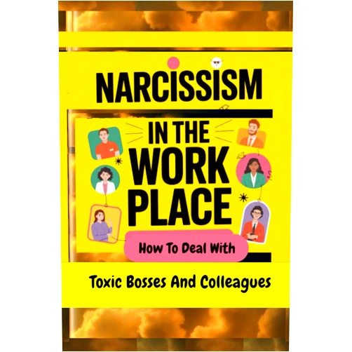 Mariama Marian Conteh Narcissism In The Workplace, Navigating At Work, Strategies for Handling Toxic Challenging Colleagues And Bosses: How To Heal From Workplace Emotional ... In People And Know How To Deal With Them)