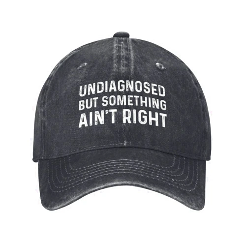 Ositerpz Undiagnosed But Something Ain't Right Hat for Men Funny Baseball Cap Funny Gifts for Women