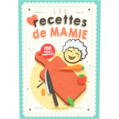 Les Editions GRAFICEO LES RECETTES DE MAMIE: Livre de recettes de cuisine à compléter | Deux pages à remplir pour chaque recette de mamie | Cahier pour noter vos recettes ... ou la fête des grands-mères (French Edition)