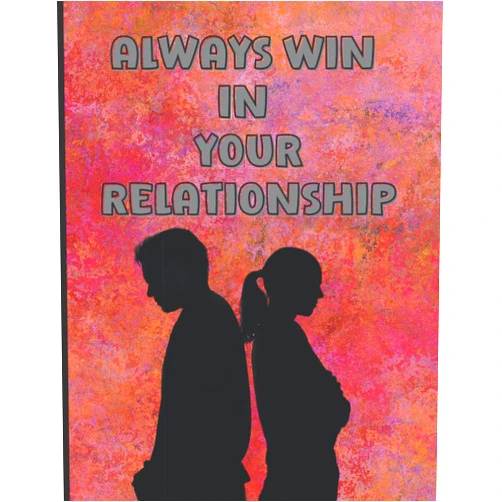Naomi Rose Always Win in Your Relationship: relationship communication workbook