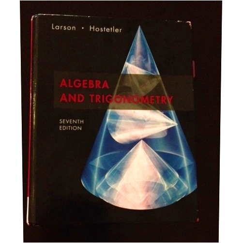 By Ron Larson (Author), Robert P. Hostetler (Author) Algebra and Trigonometry, 7th Edition