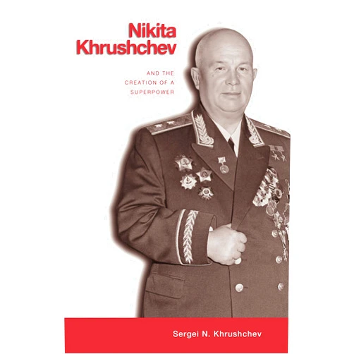By Sergei Khrushchev (Author) Format: Kindle Edition Nikita Khrushchev and the Creation of a Superpower