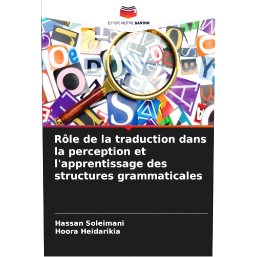 Hassan Soleimani,Hoora Heidarikia Rôle de la traduction dans la perception et l'apprentissage des structures grammaticales (French Edition)