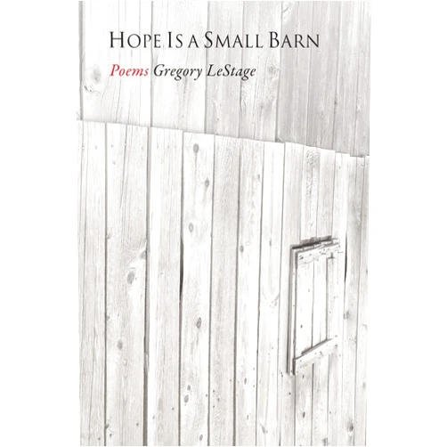 Gregory LeStage Hope Is a Small Barn