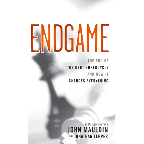 By John Mauldin (Author), Jonathan Tepper (Author) Endgame: The End of the Debt Supercycle and How It Changes Everything