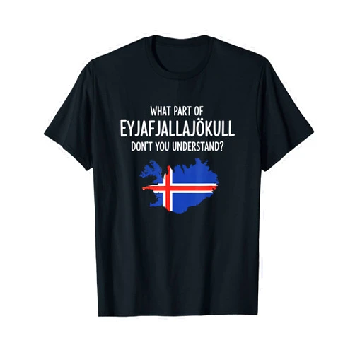 Iceland Travel Souvenir Volcano Map Eyjafjallajokl What Part of Eyjafjallajkull Don't You Understand Icelandic T-Shirt