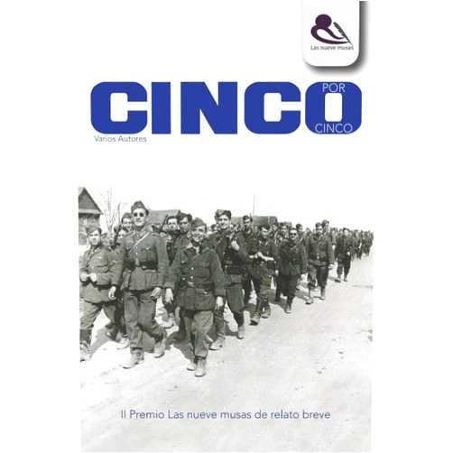 Ignacio González Orozco,Juan Pablo Goñi Capurro,Miguel Ángel Rodríguez Chulía,Sergio Daniel Gaut vel Hartman,José León Gustá,Martina Gala Segrera,Manuela Vicente Fernández Vicente Fernández,Francisco José García Sánchez,Las nueve musas ediciones,James Crawford Publishing Cinco por cinco (Spanish Edition)