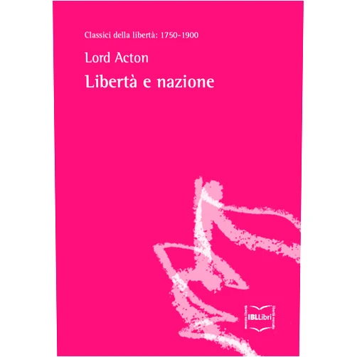 Italian Edition by John Emerich Edward Dalberg Acton (Author), Eugenio Capozzi (Translator) Format: Kindle Edition Libertà e nazione (Classici della libertà Vol. 9) (Italian Edition)
