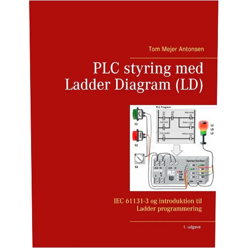 Tom Mejer Antonsen PLC styring med Ladder Diagram (LD): IEC 61131-3 og introduktion til Ladder programmering (Danish Edition)