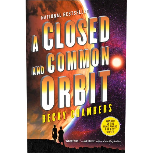Becky Chambers A Closed and Common Orbit: A Heartwarming Space Opera of Friendship, Discovery, and Unlikely Bonds Across the Galaxy (Wayfarers, 2)