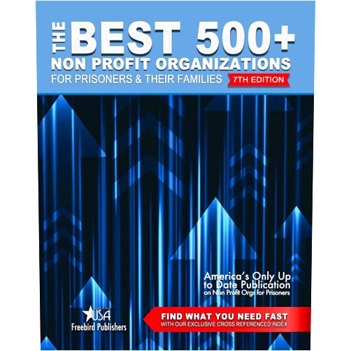 Freebird Publishers,Garry W Johnson,Cyber Hut Design The Best 500+ Non Profit Organizations for Prisoners and their Families: 7th Edition