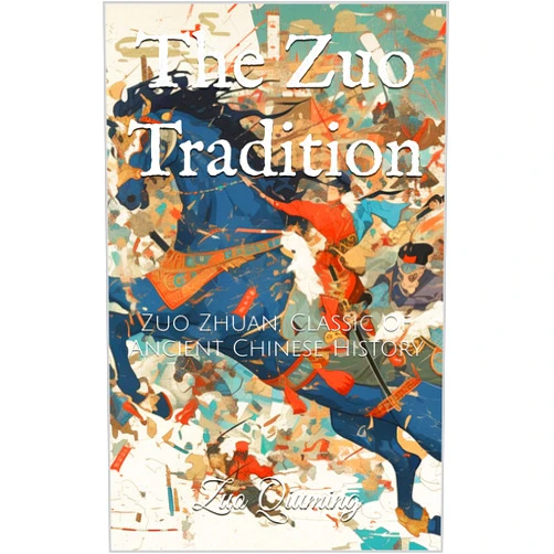 By Zuo Qiuming (Author), Ethan Nelson (Translator) Format: Kindle Edition The Zuo Tradition: Zuo Zhuan, Classic of Ancient Chinese History