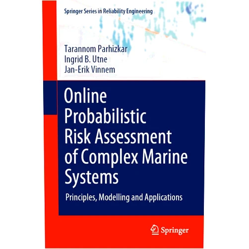 By Tarannom Parhizkar (Author), Ingrid B. Utne (Author), Jan-Erik Vinnem (Author) & 0 more Format: Kindle Edition Online Probabilistic Risk Assessment of Complex Marine Systems: Principles, Modelling and Applications (Springer Series in Reliability Engineering)