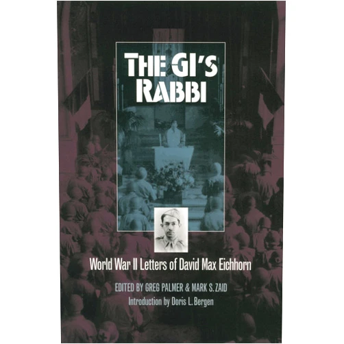 By David Max Eichhorn (Author), Greg Palmer (Editor), Mark S. Zaid (Editor), Doris L. Bergen (Introduction) & 1 more The GI's Rabbi: World War 2 Letters Of David Max Eichhorn (Modern War Studies)