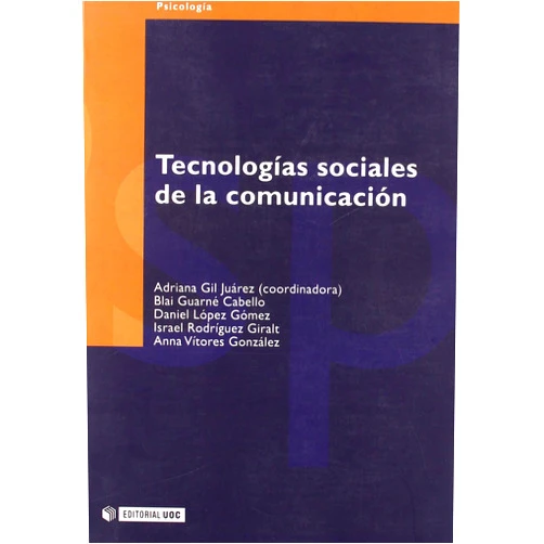 Adriana Gil Juárez,Blai Guarné Cabello,Daniel López Gómez,Israel Rodríguez Giralt,Anna Vítores González Tecnologías sociales de la comunicación (Spanish Edition)